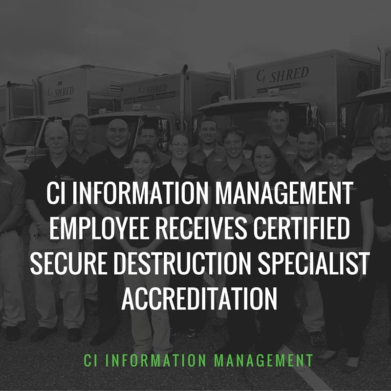 "CI Information Management employee receives certified secure destruction specialist accreditation" text overtop of a greyscale image of the CI Information Management Team and Trucks.